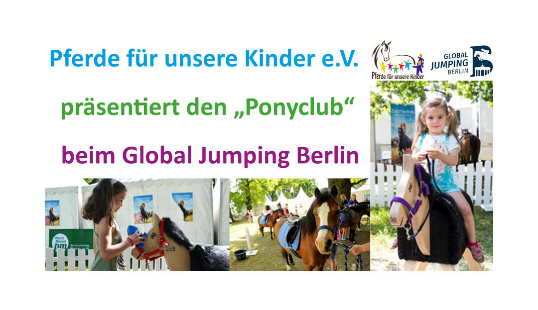 Pferde für unsere Kinder e.V. präsentiert den „Ponyclub“ beim Global Jumping Berlin