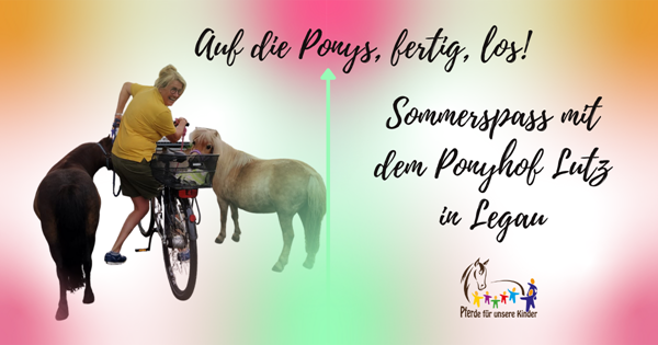 Sommerspaß mit dem Ponyhof Lutz in Legau - Pferde für unsere Kinder (1) Sommerspaß mit dem Ponyhof Lutz in Legau - Pferde für unsere Kinder